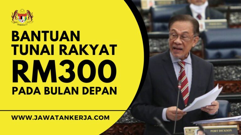 Bantuan Tunai Rakyat Fasa 1 RM300 Pada Bulan Depan