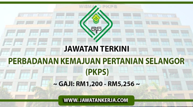 Permohonan Pelbagai Jawatan Dibuka Di Pkps Gaji Dari Rm1 200 Sehingga Rm5 256