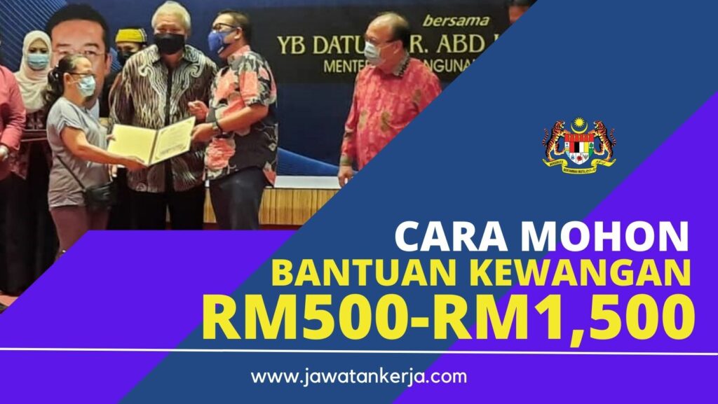 Pihak Kementerian Umum Bantuan Kewangan RM500-RM1,500: Ini Syarat ...