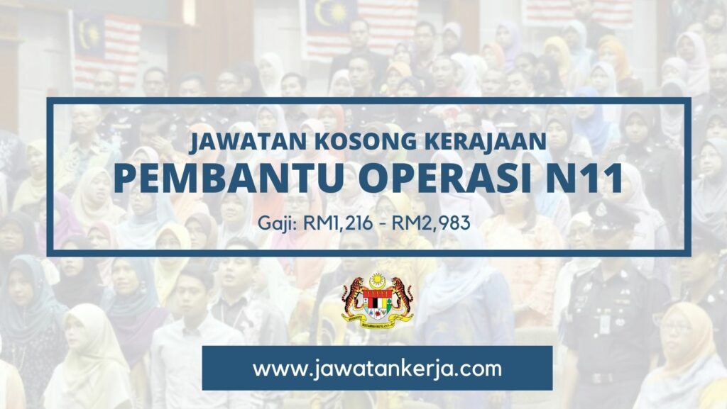 Kekosongan Jawatan Pembantu Operasi Gred N11. Kelayakan Minima PMR Atau ...