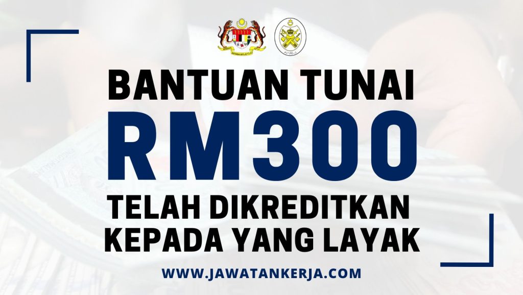 Bantuan RM300 Telah Dikreditkan Kepada Yang Layak: Cara Semak Status ...