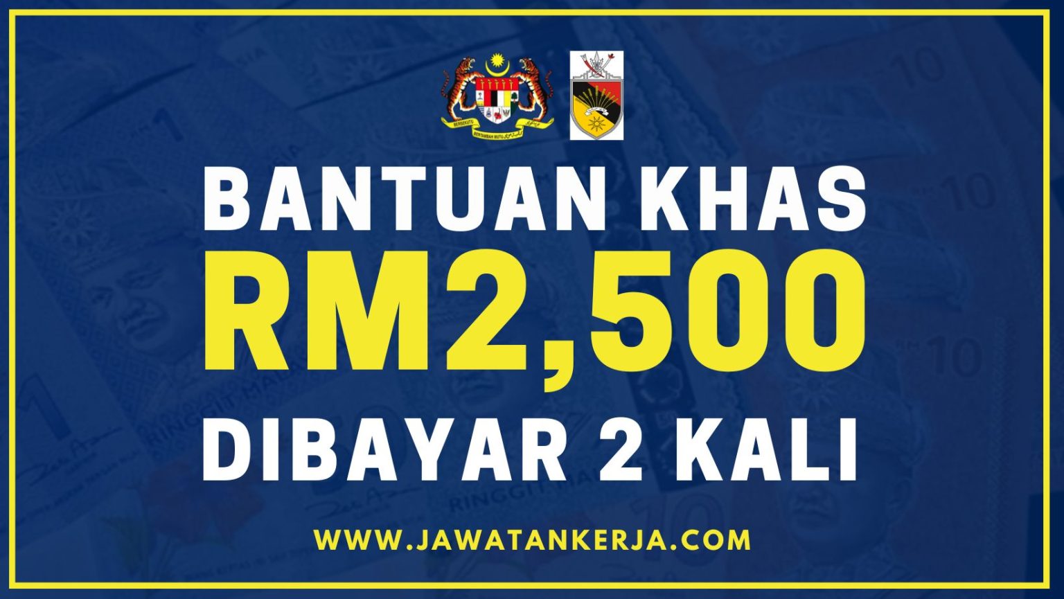 Bantuan Khas Minimum RM2,500 Dibayar 2 Kali Pada Tahun Ini: Berikut ...